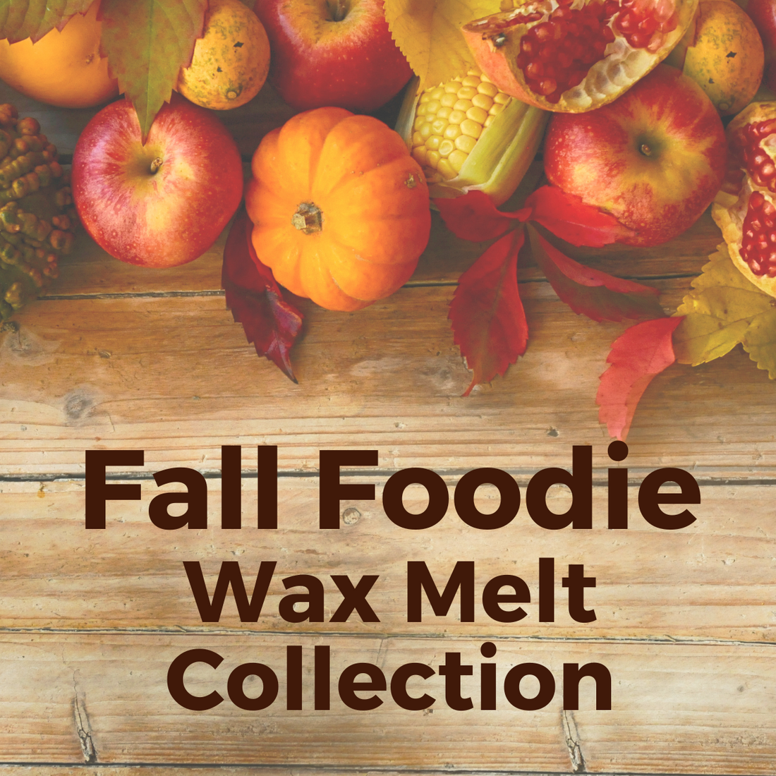 Fall Foodie ~ Wax Melt Collection